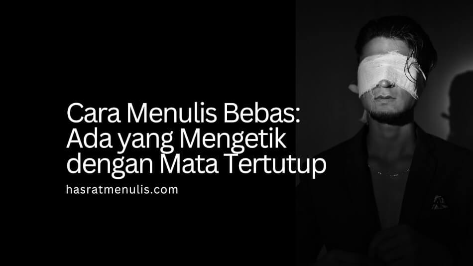 cara menulis bebas