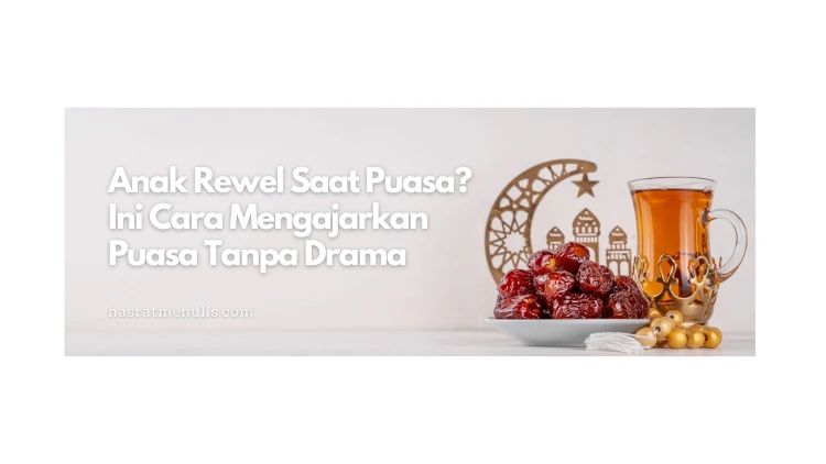 anak rewel saat puasa