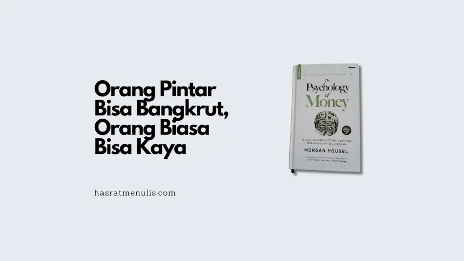 the psychology of money orang pintar bisa bangkrut